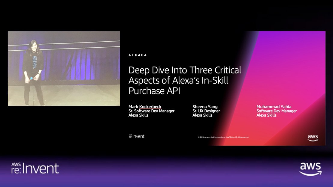 Sheena on stage at AWS re:Invent 2018 for a session titled Deep Dive Into Three Critical Aspects of Alexa's In-Skill Purchase API